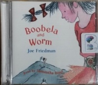 Boobela and Worm written by Joe Friedman performed by Samantha Bond on CD (Unabridged)